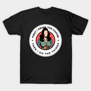 First I Drink the Coffee Then I Do the Things - Cartoon Art - Black - Gilmore T-Shirt